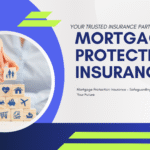 Mortgage Protection Insurance to secure your home and protect your family’s financial future.