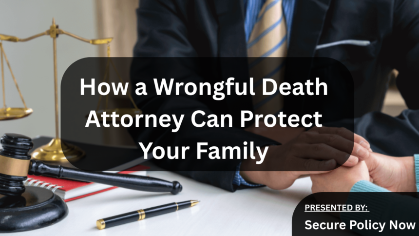 How a Wrongful Death Attorney Can Protect Your Family
