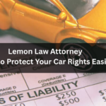 Lemon Law Attorney: How to Protect Your Car Rights Easily